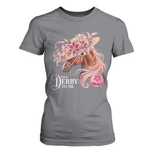 Talk Derby To Me T Shirt For Women Funny Horse Racing Derby Day Stargazer Lilies TS11 Charcoal Print Your Wear
