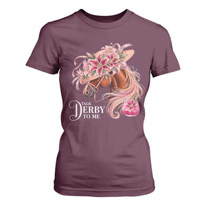 Talk Derby To Me T Shirt For Women Funny Horse Racing Derby Day Stargazer Lilies TS11 Maroon Print Your Wear