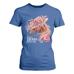 Talk Derby To Me T Shirt For Women Funny Horse Racing Derby Day Stargazer Lilies TS11 Royal Blue Print Your Wear