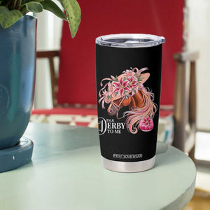 Talk Derby To Me Tumbler Cup Funny Horse Racing Derby Day Stargazer Lilies TS11 Print Your Wear
