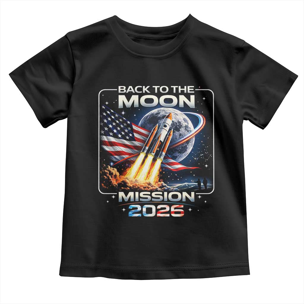 Back To The Moon Mission 2026 Toddler T Shirt Rocket Launch Moon Space Program TS11 Black Print Your Wear