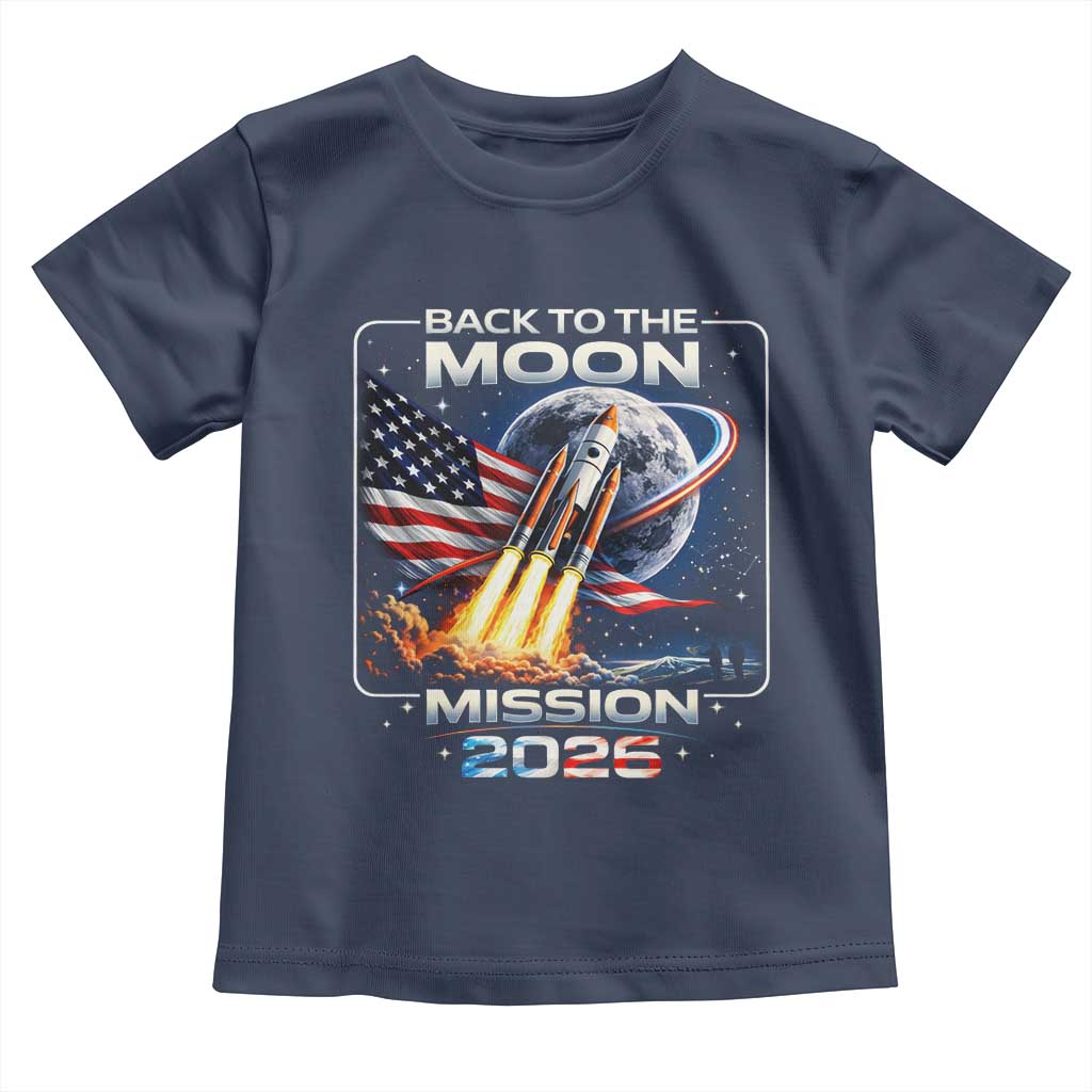 Back To The Moon Mission 2026 Toddler T Shirt Rocket Launch Moon Space Program TS11 Navy Print Your Wear