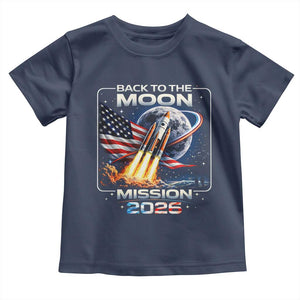 Back To The Moon Mission 2026 Toddler T Shirt Rocket Launch Moon Space Program TS11 Navy Print Your Wear