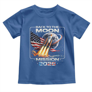Back To The Moon Mission 2026 Toddler T Shirt Rocket Launch Moon Space Program TS11 Royal Blue Print Your Wear