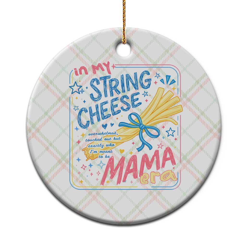 In My String Cheese Mama Era Ceramic Ornament Funny Mom Life Coquette Bow TS11 1pc Christmas Plaid Print Your Wear