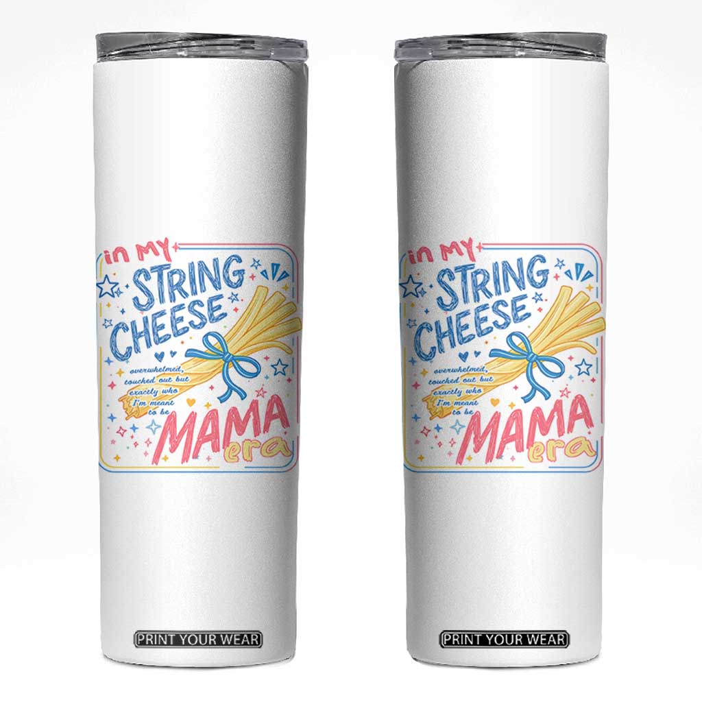 In My String Cheese Mama Era Skinny Tumbler Funny Mom Life Coquette Bow TS11 White Print Your Wear