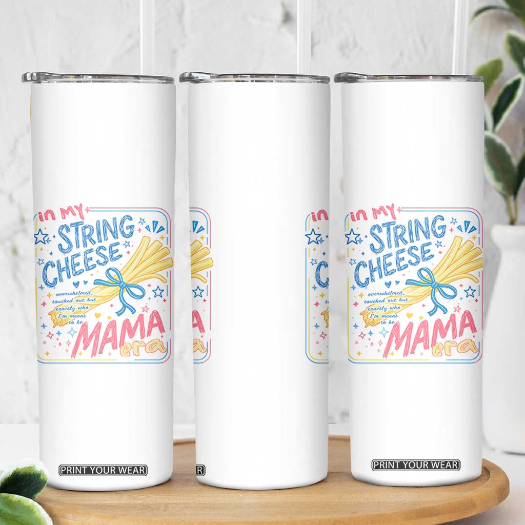 In My String Cheese Mama Era Skinny Tumbler Funny Mom Life Coquette Bow TS11 Print Your Wear