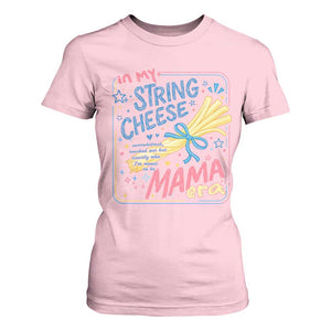In My String Cheese Mama Era T Shirt For Women Funny Mom Life Coquette Bow TS11 Light Pink Print Your Wear