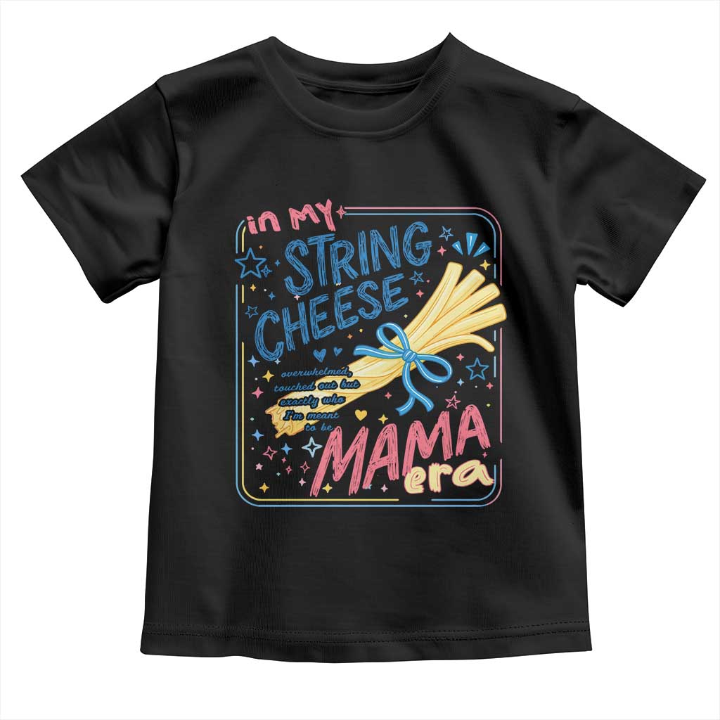 In My String Cheese Mama Era Toddler T Shirt Funny Mom Life Coquette Bow TS11 Black Print Your Wear