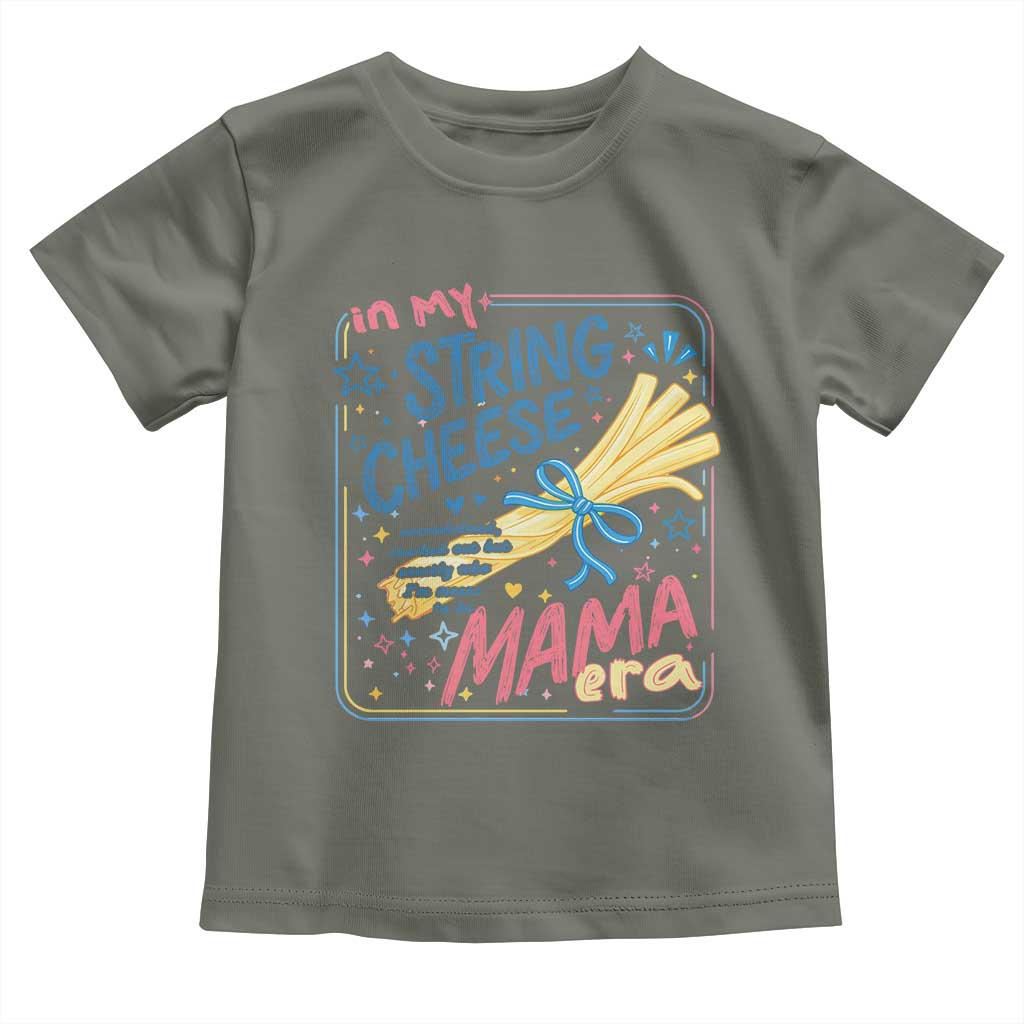 In My String Cheese Mama Era Toddler T Shirt Funny Mom Life Coquette Bow TS11 Military Green Print Your Wear