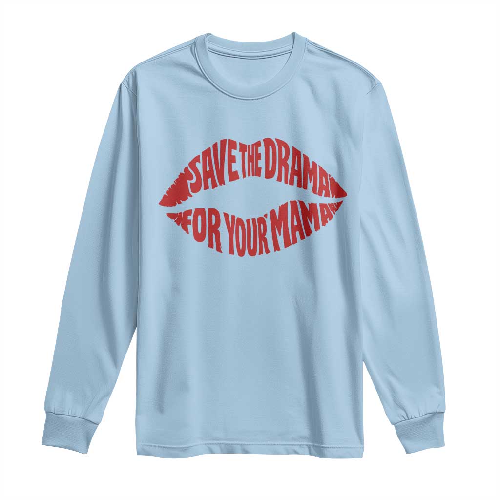 Save The Drama For Your Mama Long Sleeve Shirt Retro 90s Sitcom TS11 Light Blue Print Your Wear