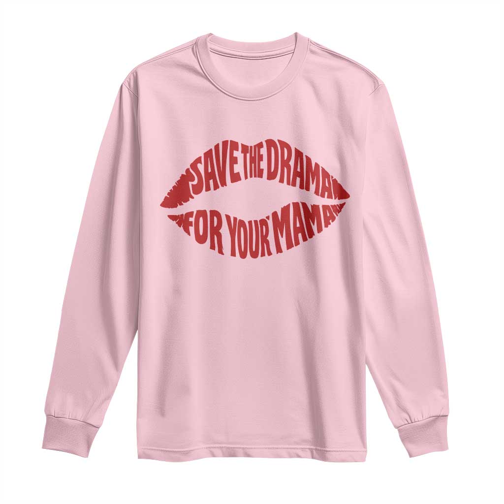 Save The Drama For Your Mama Long Sleeve Shirt Retro 90s Sitcom TS11 Light Pink Print Your Wear