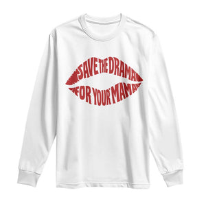 Save The Drama For Your Mama Long Sleeve Shirt Retro 90s Sitcom TS11 White Print Your Wear