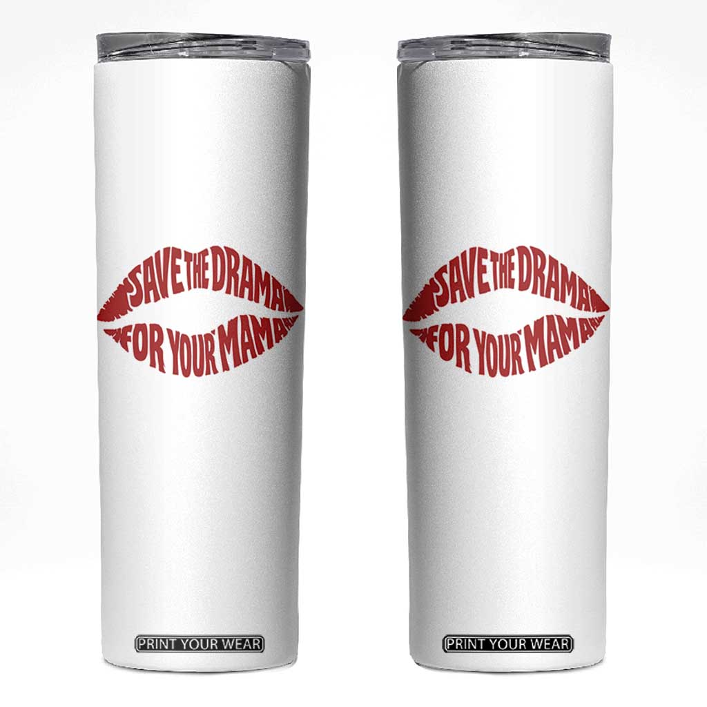 Save The Drama For Your Mama Skinny Tumbler Retro 90s Sitcom TS11 White Print Your Wear
