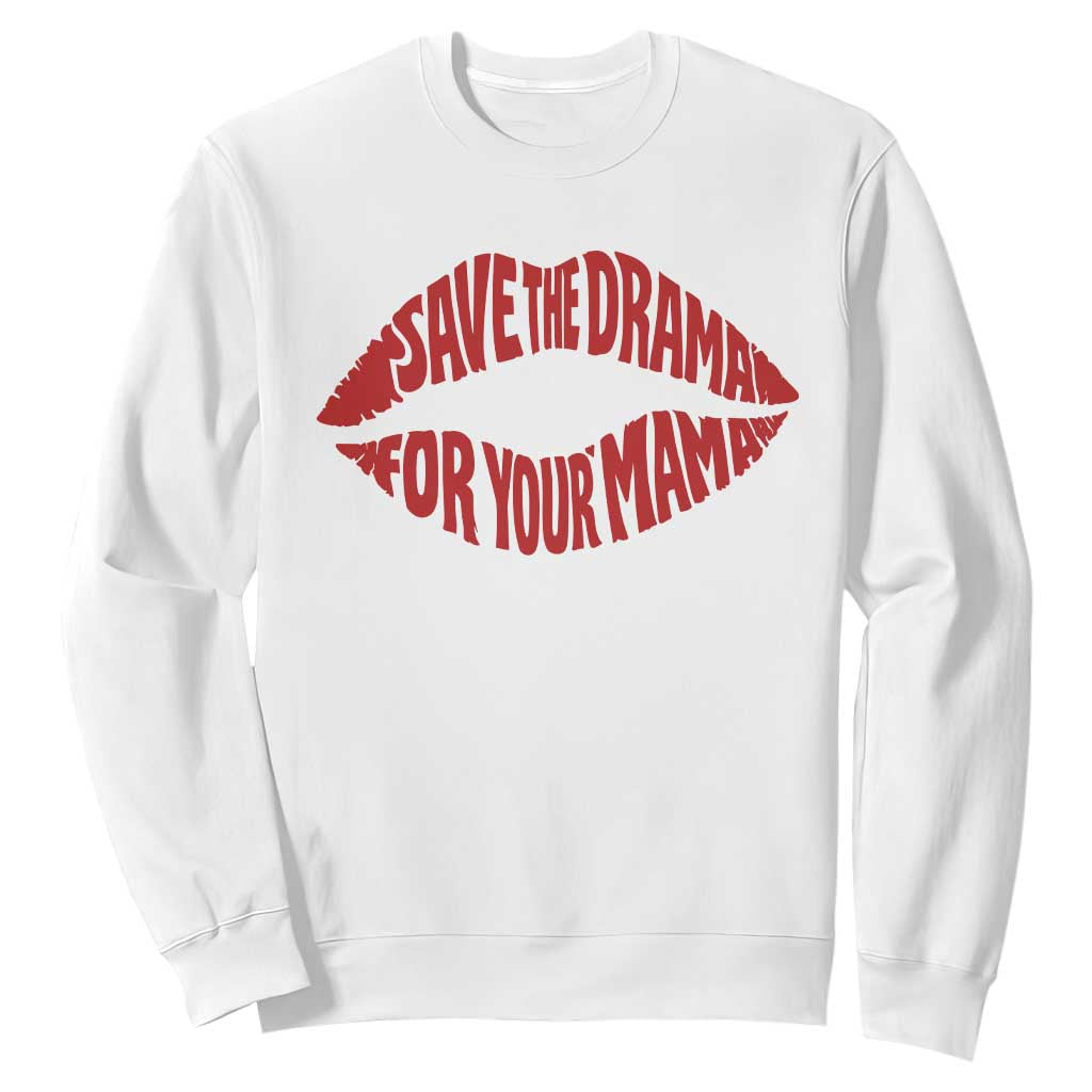Save The Drama For Your Mama Sweatshirt Retro 90s Sitcom TS11 White Print Your Wear