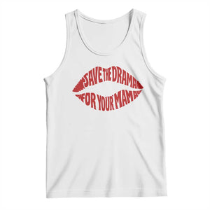 Save The Drama For Your Mama Tank Top Retro 90s Sitcom TS11 White Print Your Wear