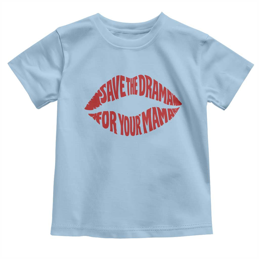 Save The Drama For Your Mama Toddler T Shirt Retro 90s Sitcom TS11 Light Blue Print Your Wear