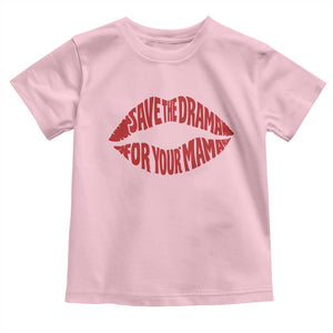 Save The Drama For Your Mama Toddler T Shirt Retro 90s Sitcom TS11 Light Pink Print Your Wear