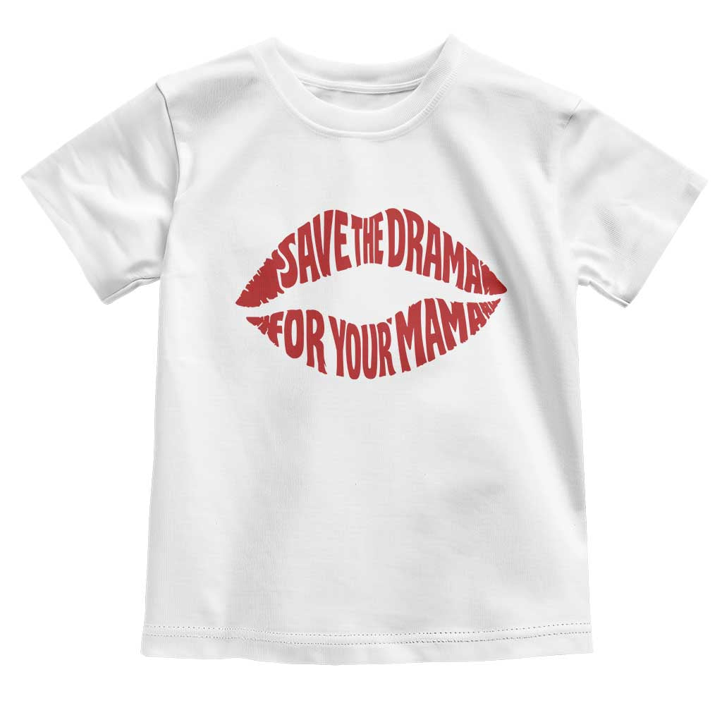 Save The Drama For Your Mama Toddler T Shirt Retro 90s Sitcom TS11 White Print Your Wear