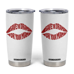 Save The Drama For Your Mama Tumbler Cup Retro 90s Sitcom TS11 White Print Your Wear