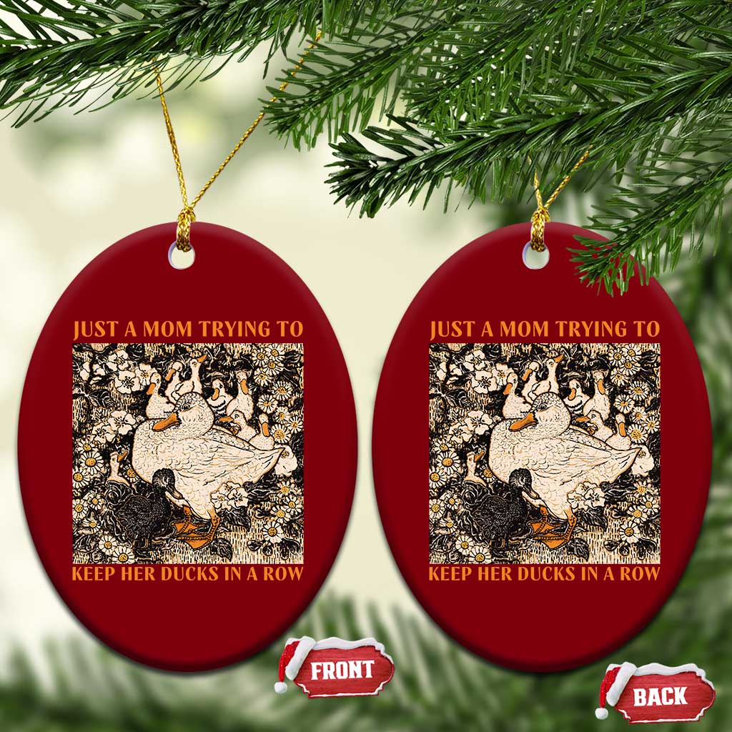 Just A Mom Trying To Keep Her Ducks In A Row Ceramic Ornament Funny Duck Mom TS11 Print Your Wear