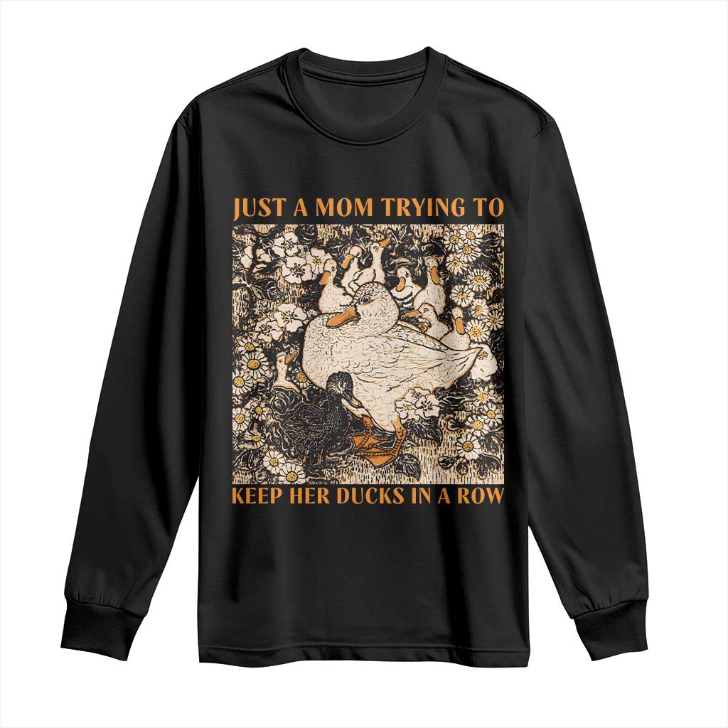 Just A Mom Trying To Keep Her Ducks In A Row Long Sleeve Shirt Funny Duck Mom TS11 Black Print Your Wear