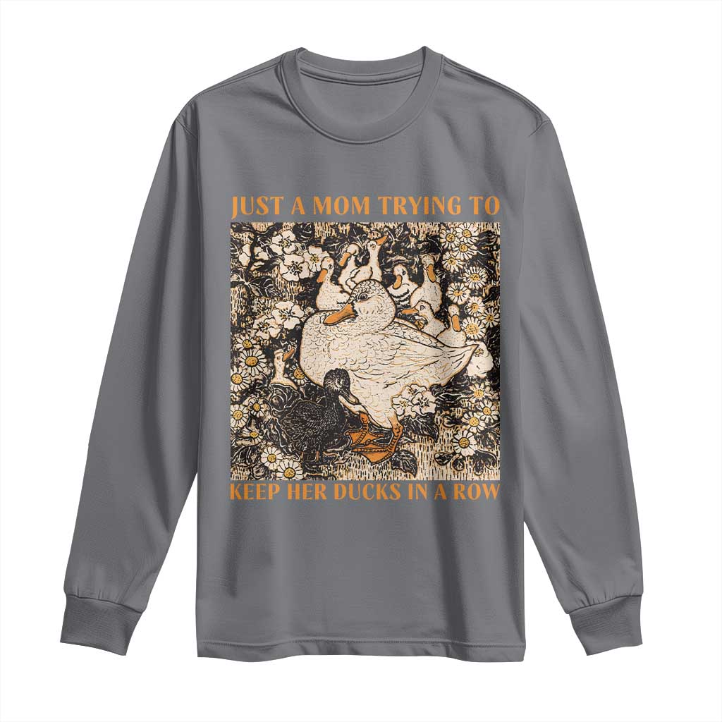 Just A Mom Trying To Keep Her Ducks In A Row Long Sleeve Shirt Funny Duck Mom TS11 Charcoal Print Your Wear