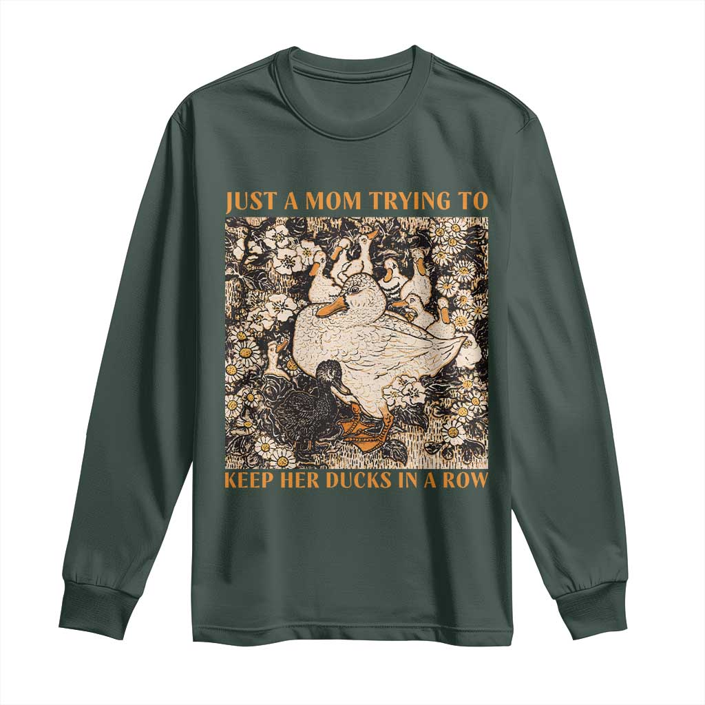 Just A Mom Trying To Keep Her Ducks In A Row Long Sleeve Shirt Funny Duck Mom TS11 Dark Forest Green Print Your Wear