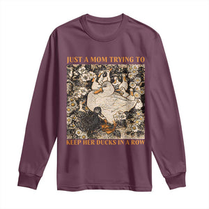 Just A Mom Trying To Keep Her Ducks In A Row Long Sleeve Shirt Funny Duck Mom TS11 Maroon Print Your Wear