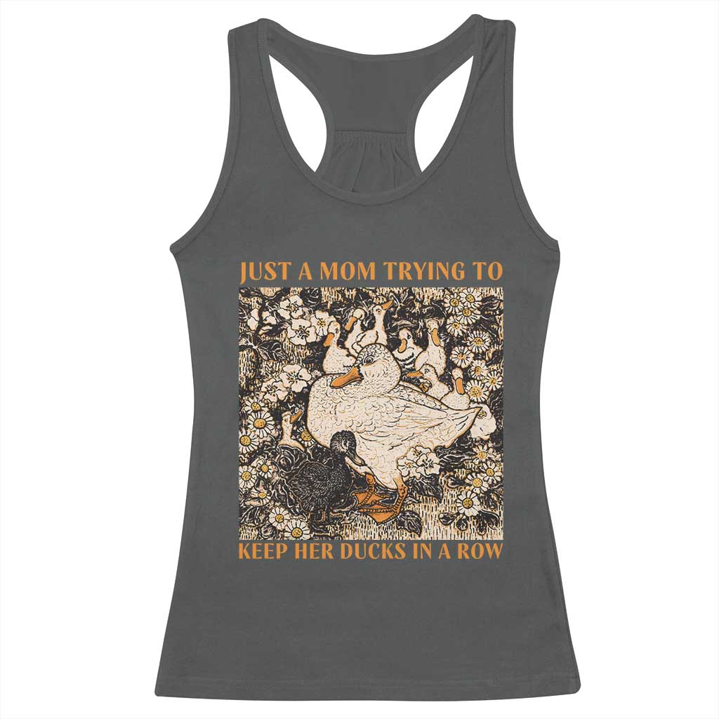 Just A Mom Trying To Keep Her Ducks In A Row Racerback Tank Top Funny Duck Mom TS11 Dark Heather Print Your Wear