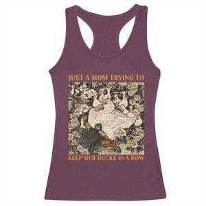 Just A Mom Trying To Keep Her Ducks In A Row Racerback Tank Top Funny Duck Mom TS11 Maroon Print Your Wear