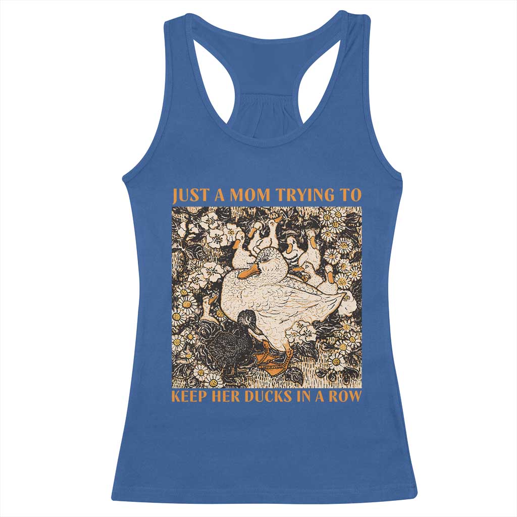Just A Mom Trying To Keep Her Ducks In A Row Racerback Tank Top Funny Duck Mom TS11 Royal Blue Print Your Wear