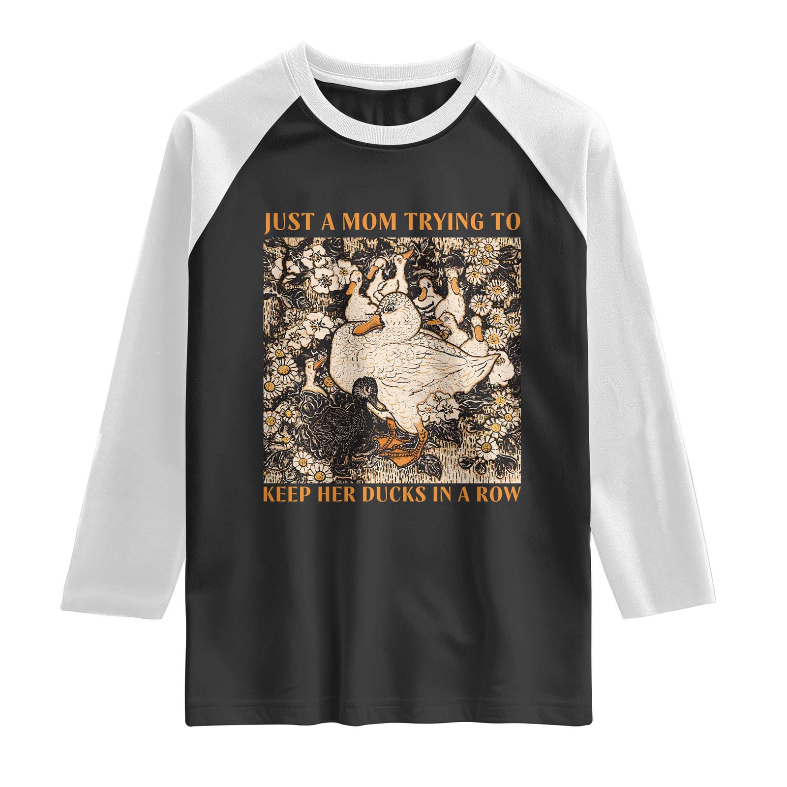 Just A Mom Trying To Keep Her Ducks In A Row Raglan Shirt Funny Duck Mom TS11 Black White Print Your Wear