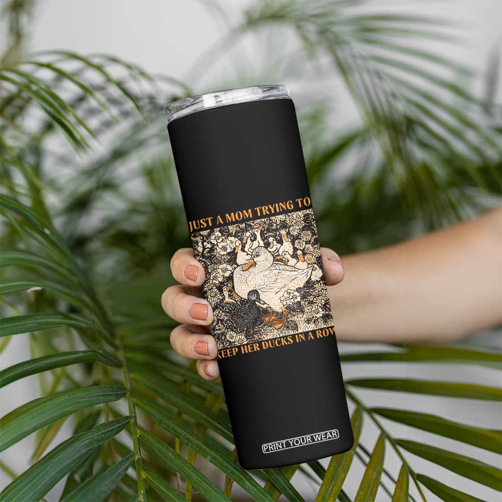 Just A Mom Trying To Keep Her Ducks In A Row Skinny Tumbler Funny Duck Mom TS11 Print Your Wear