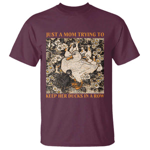 Just A Mom Trying To Keep Her Ducks In A Row T Shirt Funny Duck Mom TS11 Maroon Print Your Wear