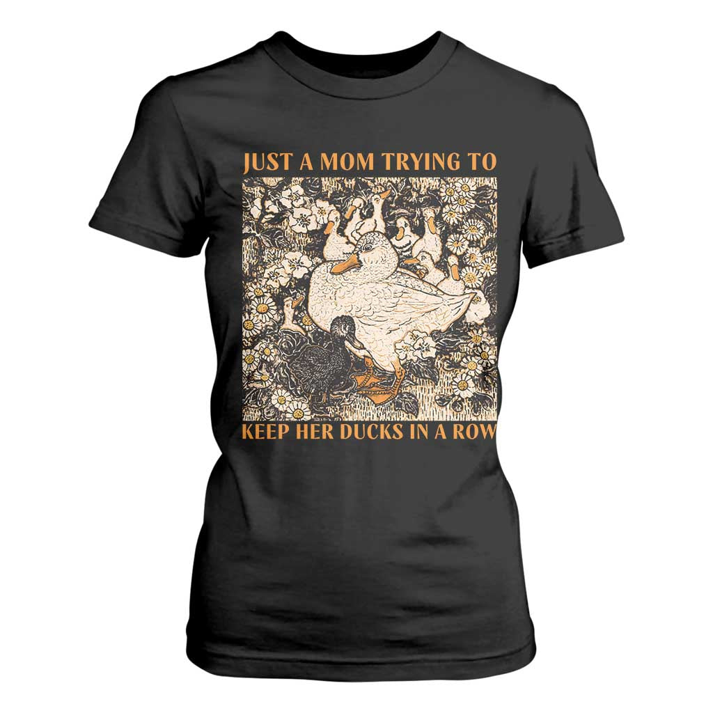 Just A Mom Trying To Keep Her Ducks In A Row T Shirt For Women Funny Duck Mom TS11 Black Print Your Wear