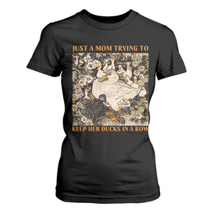 Just A Mom Trying To Keep Her Ducks In A Row T Shirt For Women Funny Duck Mom TS11 Black Print Your Wear