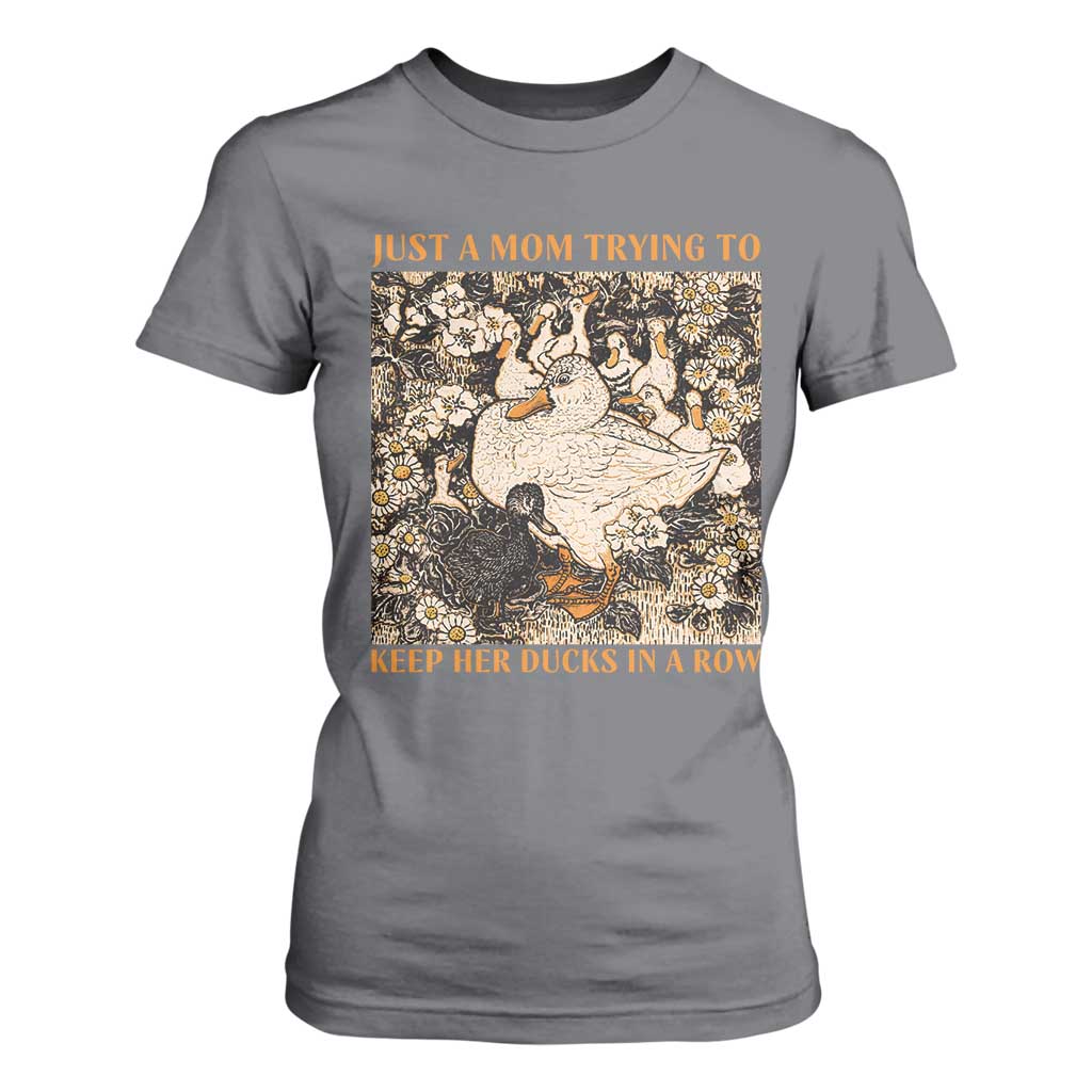 Just A Mom Trying To Keep Her Ducks In A Row T Shirt For Women Funny Duck Mom TS11 Charcoal Print Your Wear