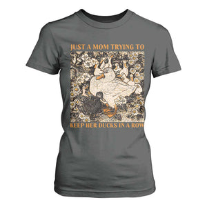 Just A Mom Trying To Keep Her Ducks In A Row T Shirt For Women Funny Duck Mom TS11 Dark Heather Print Your Wear