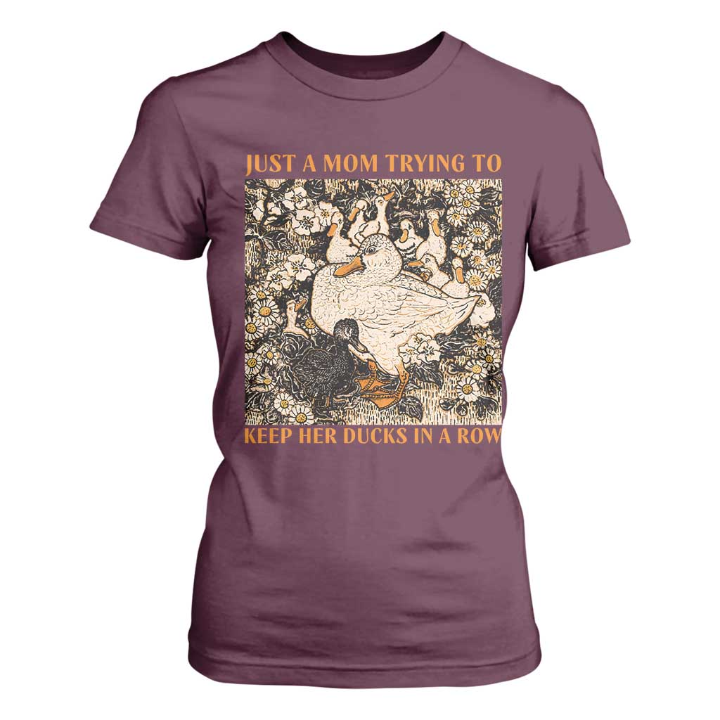 Just A Mom Trying To Keep Her Ducks In A Row T Shirt For Women Funny Duck Mom TS11 Maroon Print Your Wear