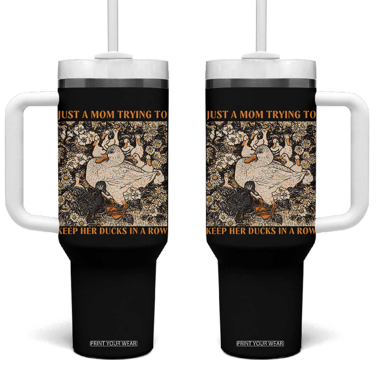Just A Mom Trying To Keep Her Ducks In A Row Tumbler With Handle Funny Duck Mom TS11 One Size: 40 oz Black Print Your Wear