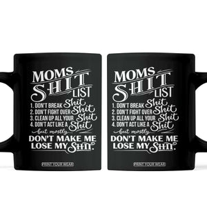 Mom Shit List Coffee Mug Funny Mom Life Sarcastic Mothers Day TS11 Black Print Your Wear