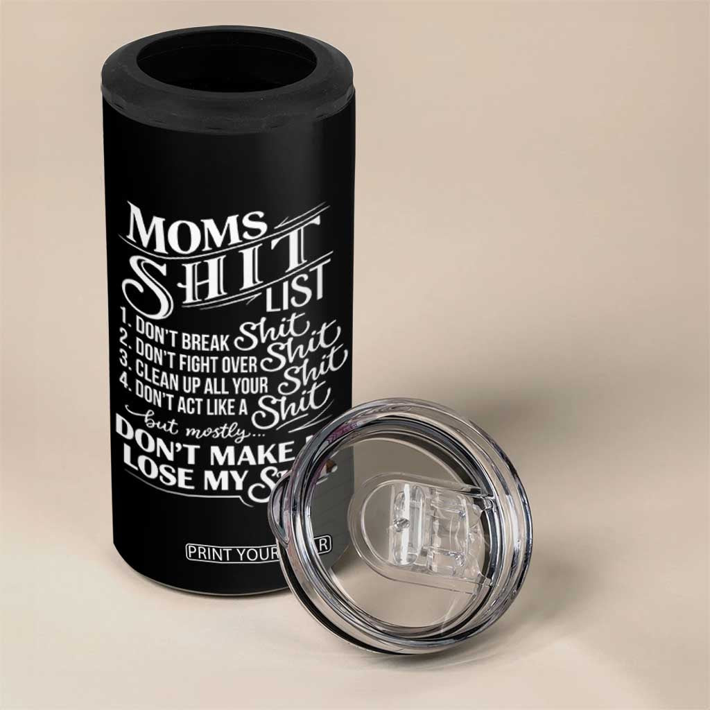 Mom Shit List 4 in 1 Can Cooler Tumbler Funny Mom Life Sarcastic Mothers Day TS11 Print Your Wear