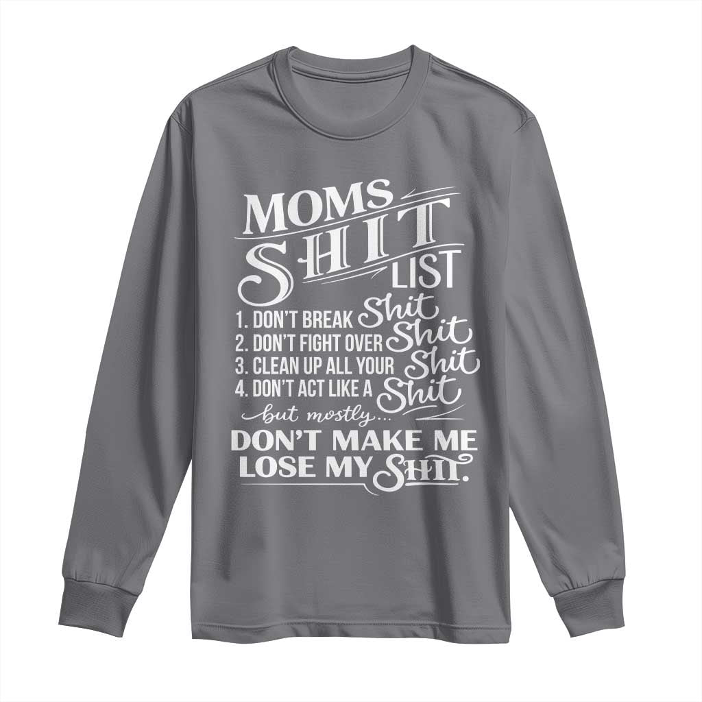 Mom Shit List Long Sleeve Shirt Funny Mom Life Sarcastic Mothers Day TS11 Charcoal Print Your Wear