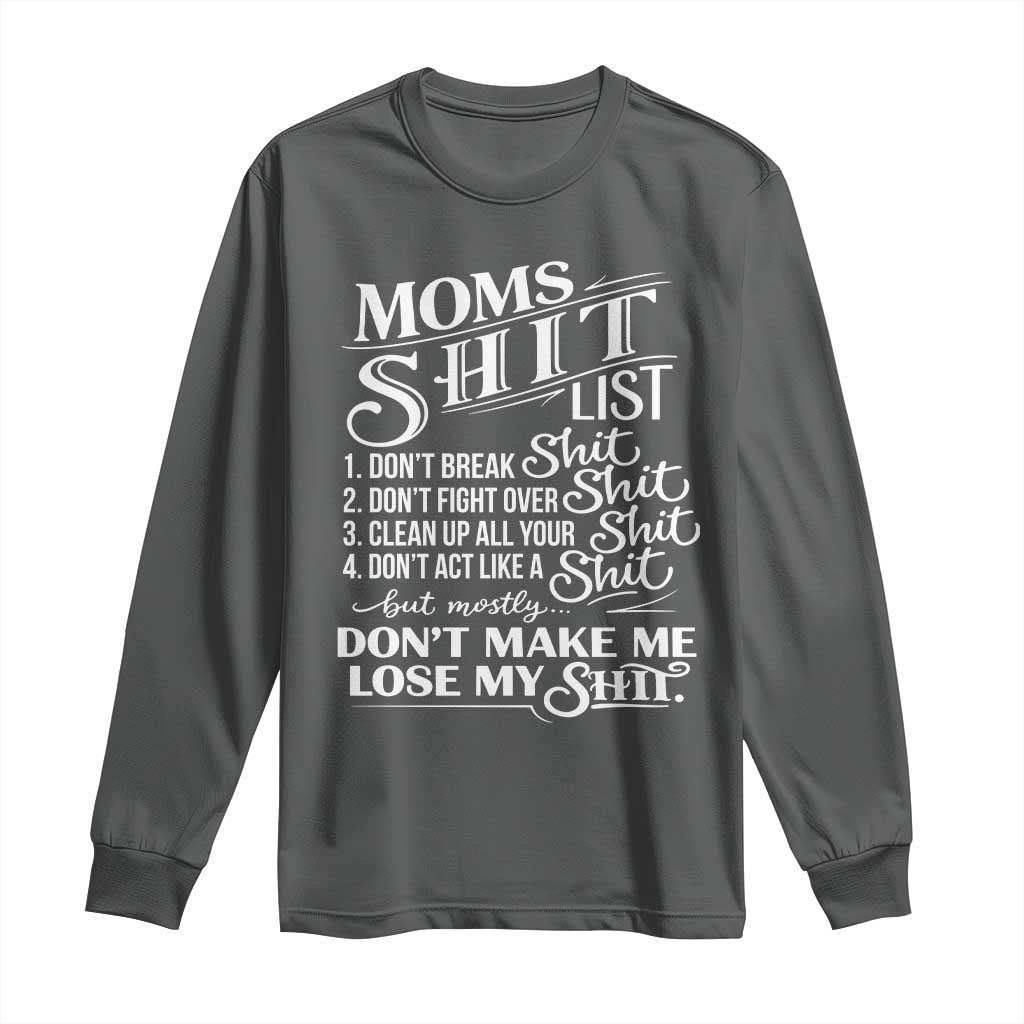 Mom Shit List Long Sleeve Shirt Funny Mom Life Sarcastic Mothers Day TS11 Dark Heather Print Your Wear