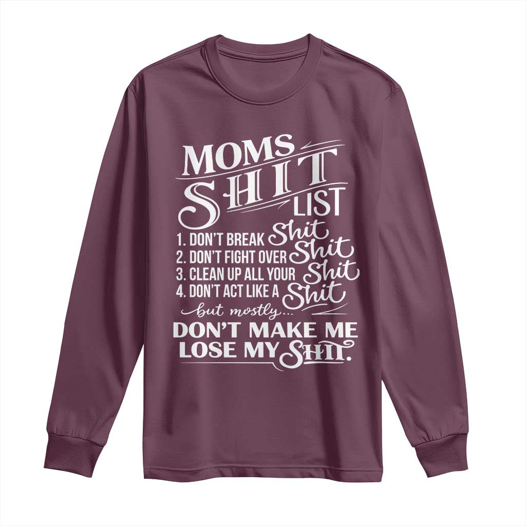 Mom Shit List Long Sleeve Shirt Funny Mom Life Sarcastic Mothers Day TS11 Maroon Print Your Wear