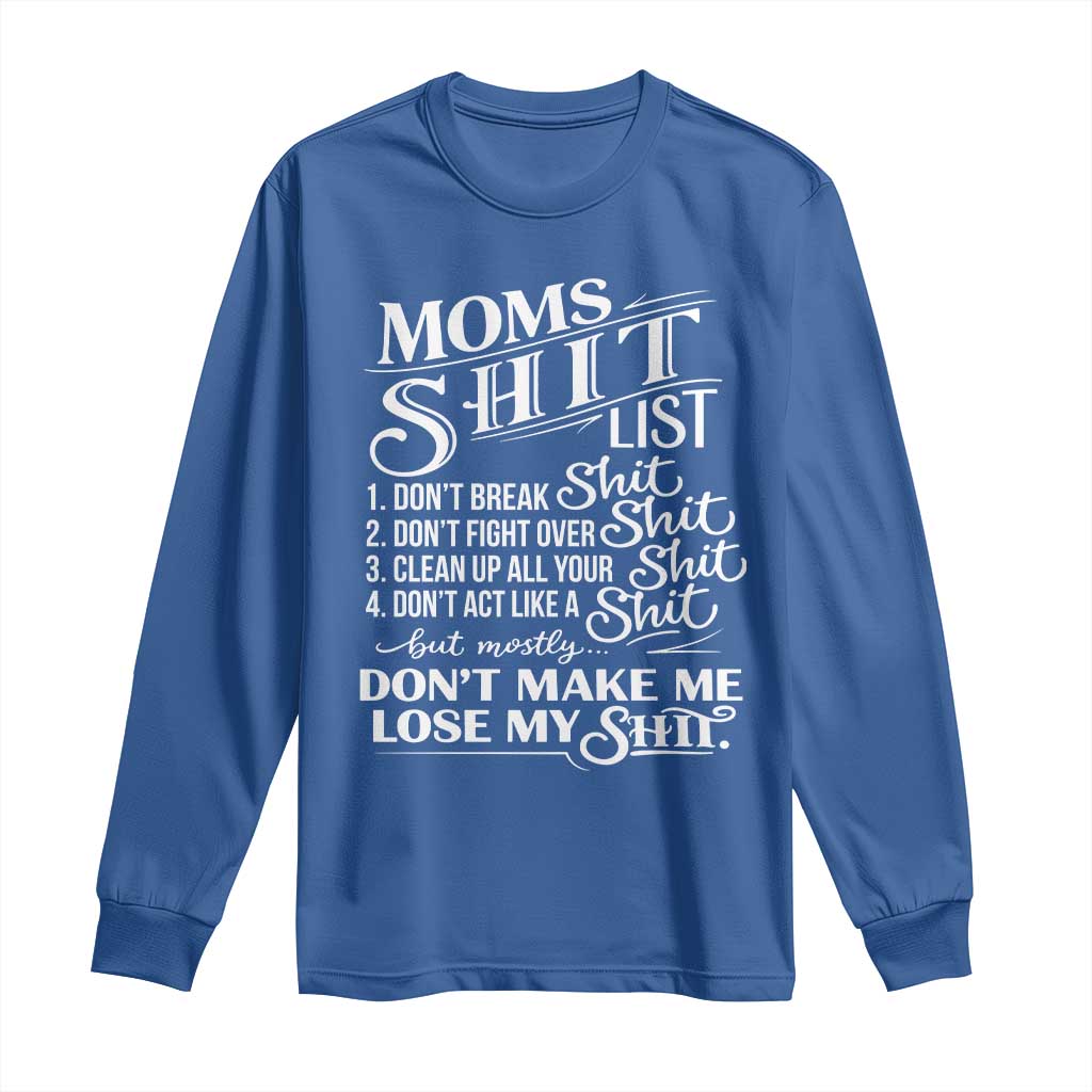 Mom Shit List Long Sleeve Shirt Funny Mom Life Sarcastic Mothers Day TS11 Royal Blue Print Your Wear