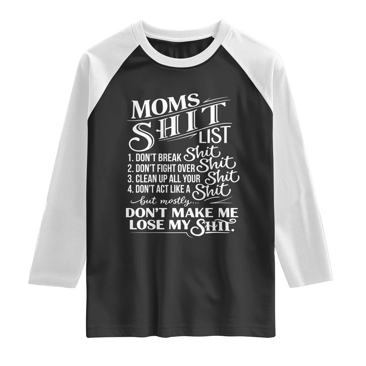 Mom Shit List Raglan Shirt Funny Mom Life Sarcastic Mothers Day TS11 Black White Print Your Wear