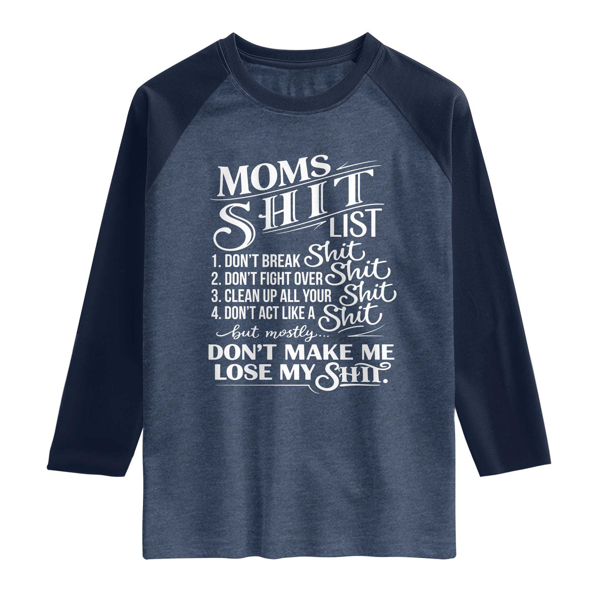 Mom Shit List Raglan Shirt Funny Mom Life Sarcastic Mothers Day TS11 Heather Denim Navy Print Your Wear