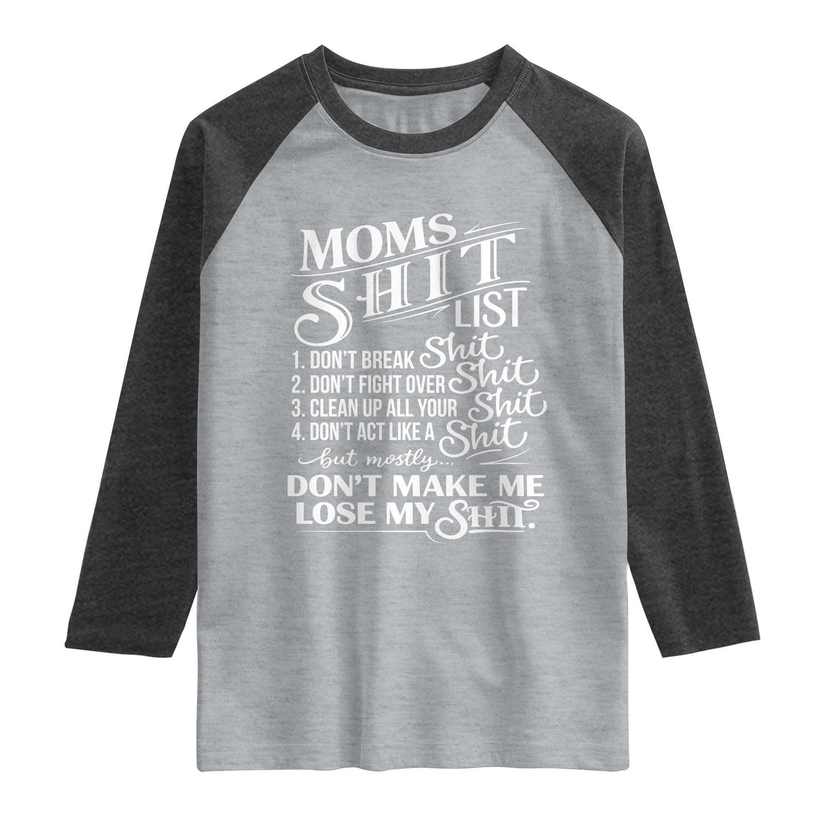 Mom Shit List Raglan Shirt Funny Mom Life Sarcastic Mothers Day TS11 Heather Gray Heather Charcoal Print Your Wear